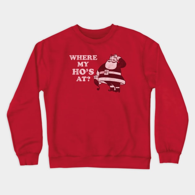 Where My Hos At? Crewneck Sweatshirt by Pop Tops